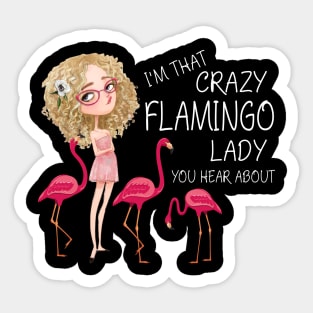 I'm That Crazy Flamingo Lady You Hear About Sticker